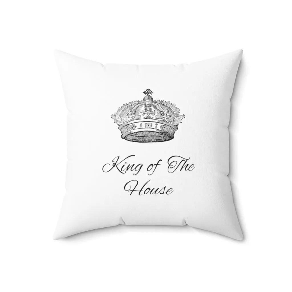 King Of The House Pillow Case